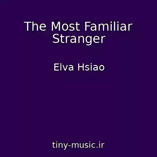 کاور آهنگ The Most Familiar Stranger از Elva Hsiao