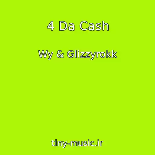 کاور آهنگ 4 Da Cash از Wy & Glizzyrokk