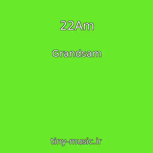 کاور آهنگ 22Am از Grandsam
