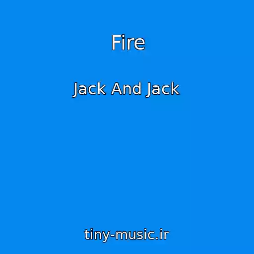 کاور آهنگ Fire از Jack And Jack
