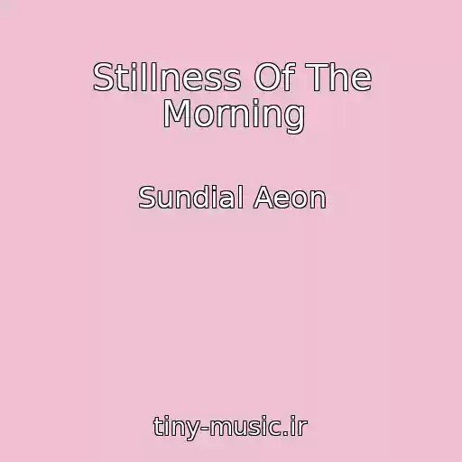 کاور آهنگ Stillness Of The Morning از Sundial Aeon