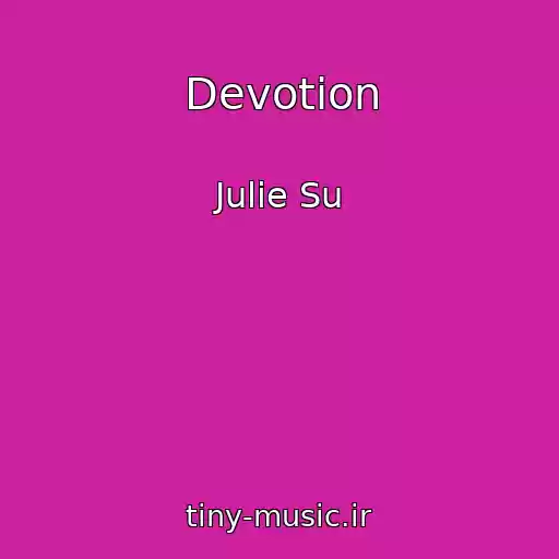 کاور آهنگ Devotion از Julie Su