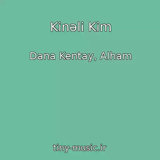 کاور آهنگ Kіnәlі Kіm از Dana Kentay, Alham