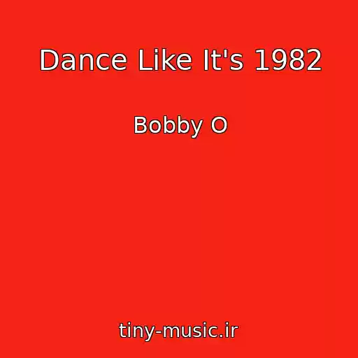 کاور آهنگ Dance Like It's 1982 از Bobby O