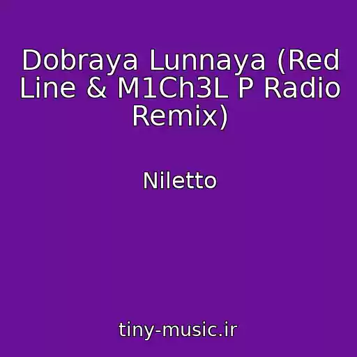 کاور آهنگ Dobraya Lunnaya (Red Line & M1Ch3L P Radio Remix) از Niletto