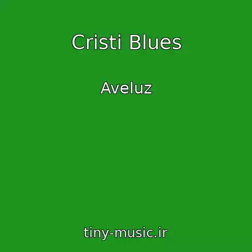 کاور آهنگ Cristi Blues از Aveluz
