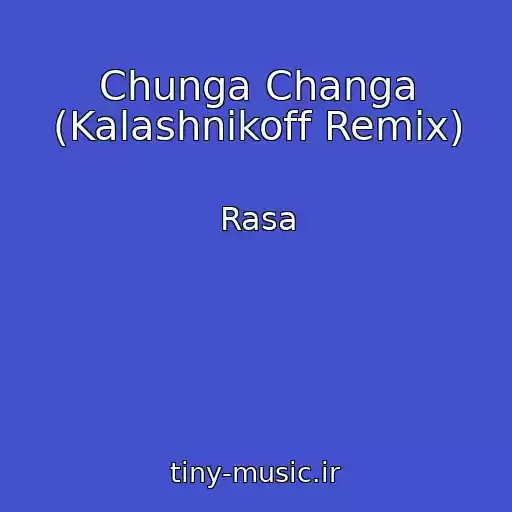 کاور آهنگ Chunga Changa (Kalashnikoff Remix) از Rasa