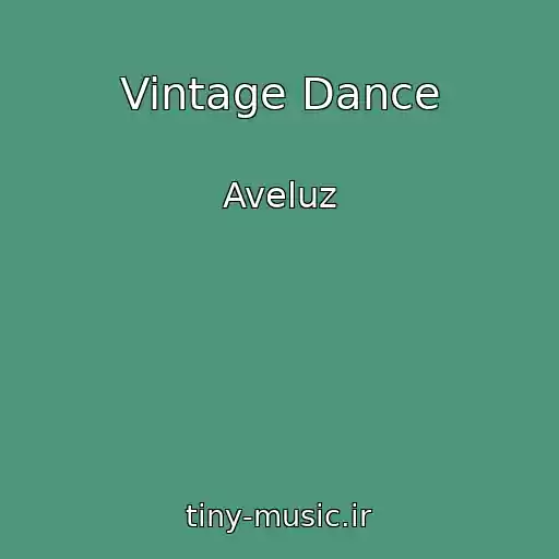 کاور آهنگ Vintage Dance از Aveluz