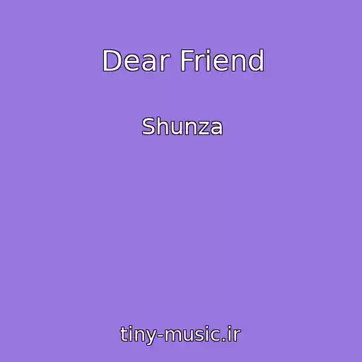 کاور آهنگ Dear Friend از Shunza