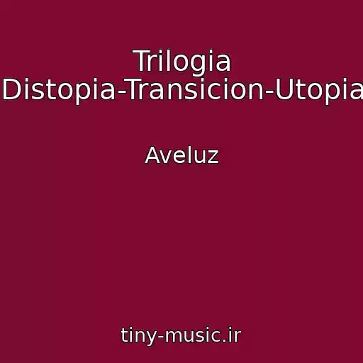 کاور آهنگ Trilogia (Distopia-Transicion-Utopia) از Aveluz