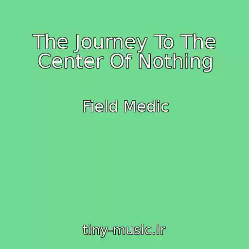 کاور آهنگ The Journey To The Center Of Nothing از Field Medic