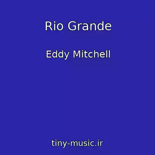 کاور آهنگ Rio Grande از Eddy Mitchell