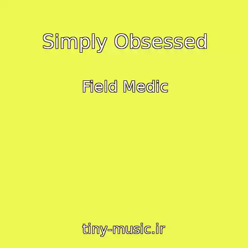 کاور آهنگ Simply Obsessed از Field Medic