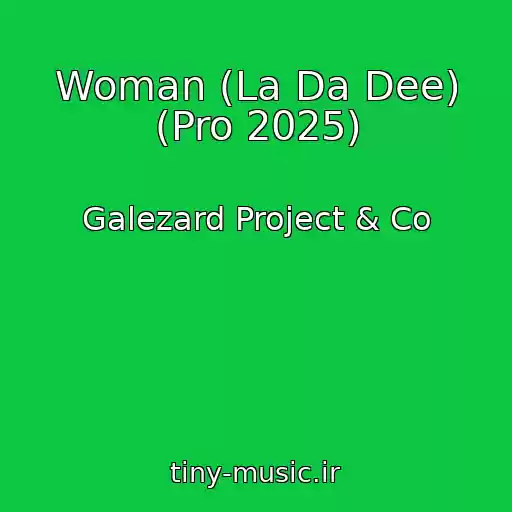 کاور آهنگ Woman (La Da Dee) (Pro 2025) از Galezard Project & Co