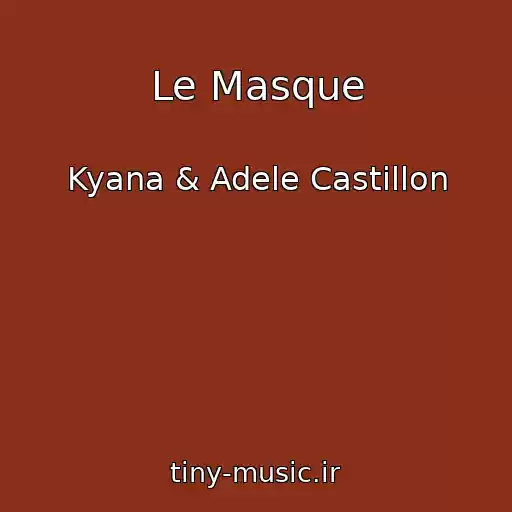 کاور آهنگ Le Masque از Kyana & Adele Castillon