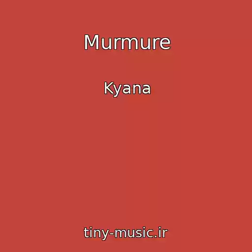 کاور آهنگ Murmure از Kyana