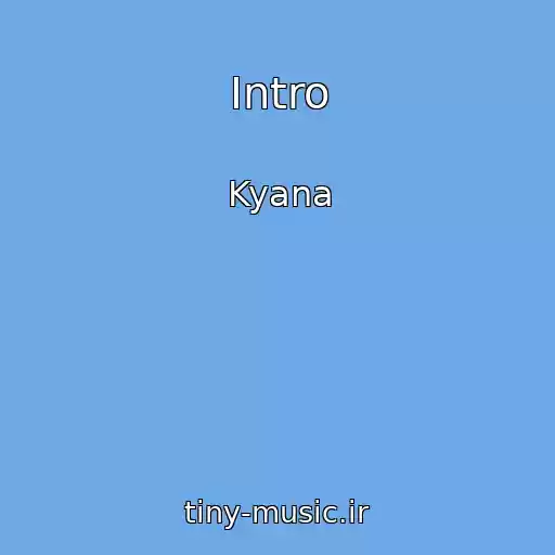 کاور آهنگ Intro از Kyana