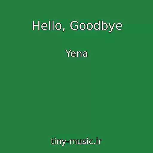 کاور آهنگ Hello, Goodbye از Yena