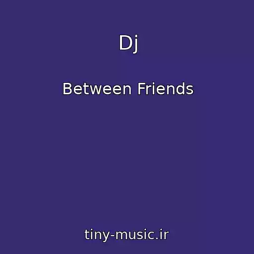 کاور آهنگ Dj از Between Friends