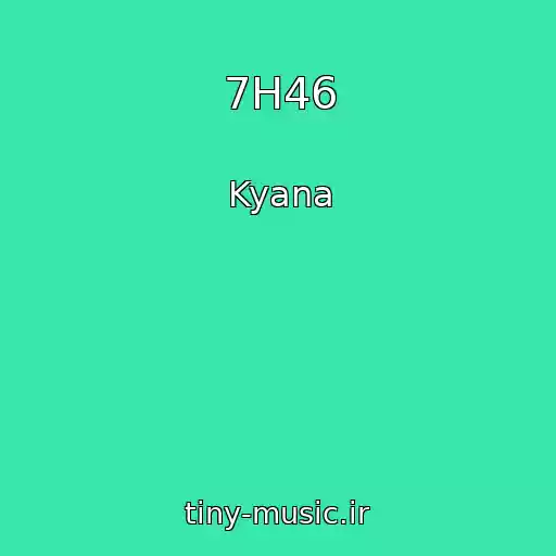 کاور آهنگ 7H46 از Kyana