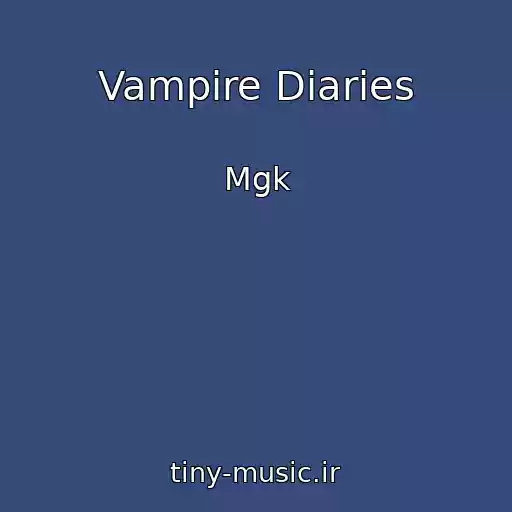 کاور آهنگ Vampire Diaries از Mgk