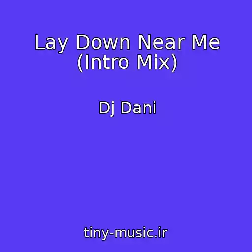کاور آهنگ Lay Down Near Me (Intro Mix) از Dj Dani