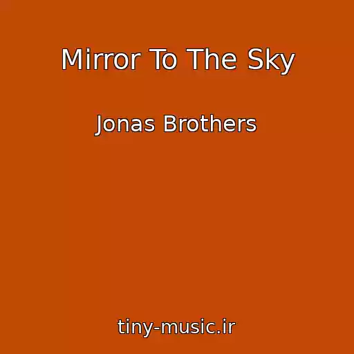 کاور آهنگ Mirror To The Sky از Jonas Brothers