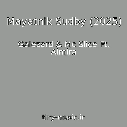 کاور آهنگ Mayatnik Sudby (2025) از Galezard & Mc Slice Ft. Almira