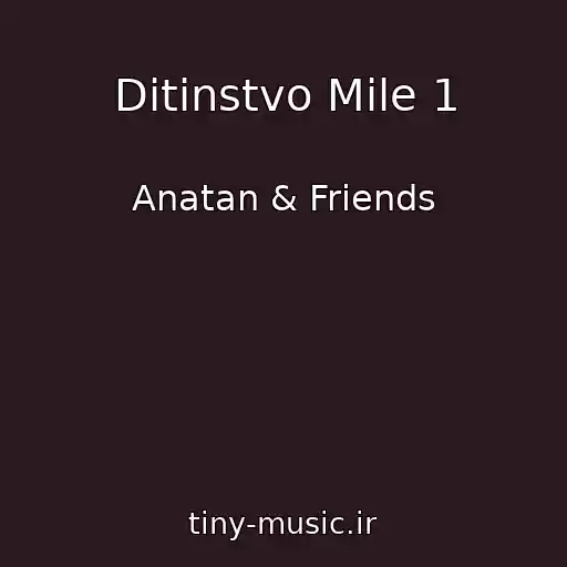 کاور آهنگ Ditinstvo Mile 1 از Anatan & Friends