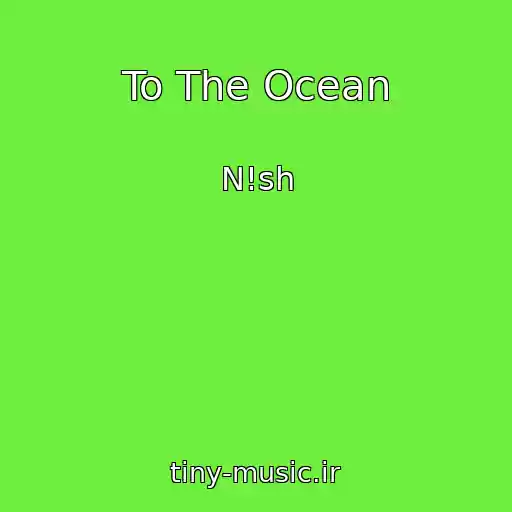 کاور آهنگ To The Ocean از N!sh