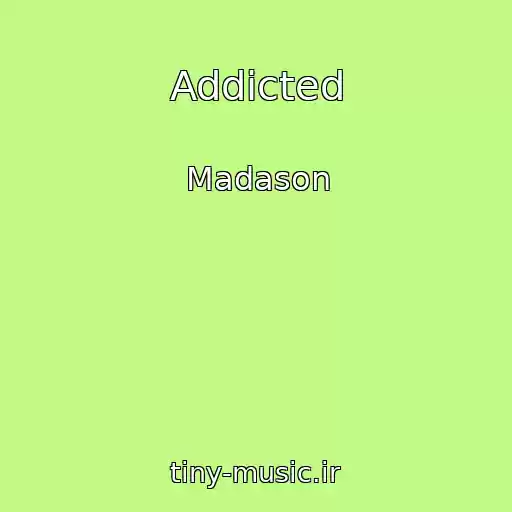 کاور آهنگ Addicted از Madason