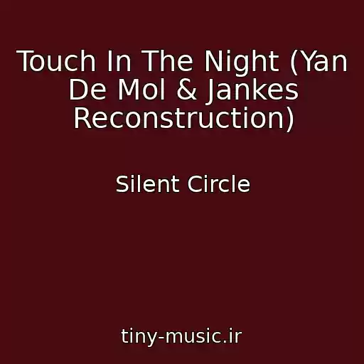 کاور آهنگ Touch In The Night (Yan De Mol & Jankes Reconstruction) از Silent Circle