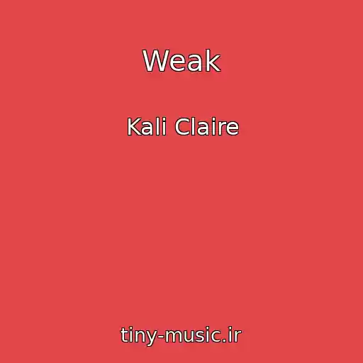 کاور آهنگ Weak از Kali Claire