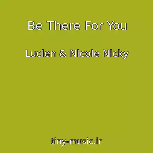 کاور آهنگ Be There For You از Lucien & Nicole Nicky