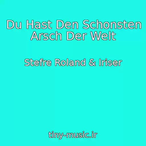 کاور آهنگ Du Hast Den Schonsten Arsch Der Welt از Stefre Roland & Iriser