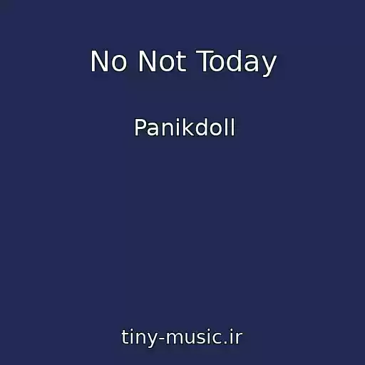 کاور آهنگ No Not Today از Panikdoll