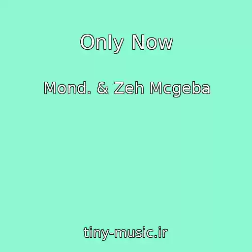 کاور آهنگ Only Now از Mond. & Zeh Mcgeba