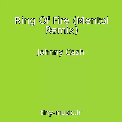 کاور آهنگ Ring Of Fire (Mentol Remix) از Johnny Cash