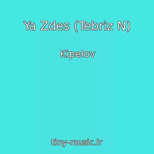 کاور آهنگ Ya Zdes (Tebriz N) از Kipelov