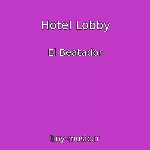 کاور آهنگ Hotel Lobby از El Beatador