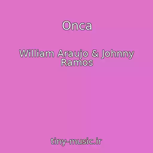 کاور آهنگ Onca از William Araujo & Johnny Ramos
