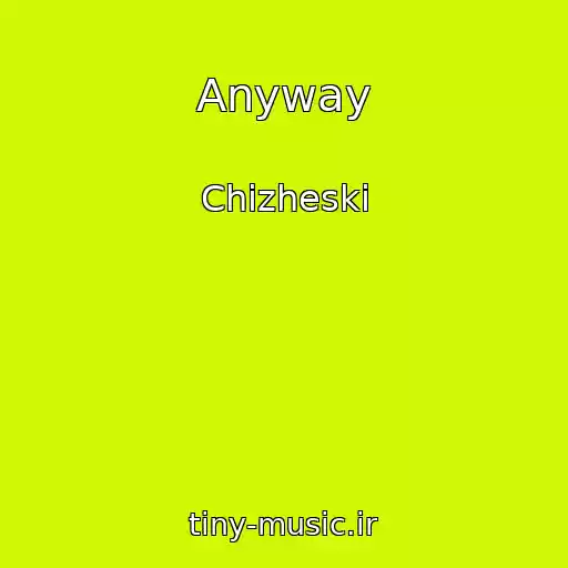 کاور آهنگ Anyway از Chizheski