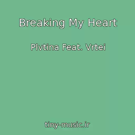 کاور آهنگ Breaking My Heart از Plvtina Feat. Vrtei