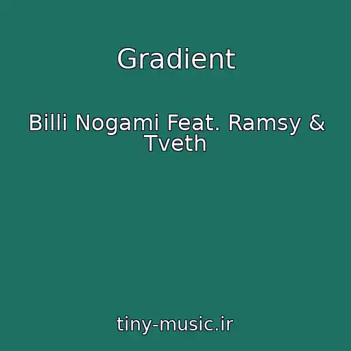 کاور آهنگ Gradient از Billi Nogami Feat. Ramsy & Tveth