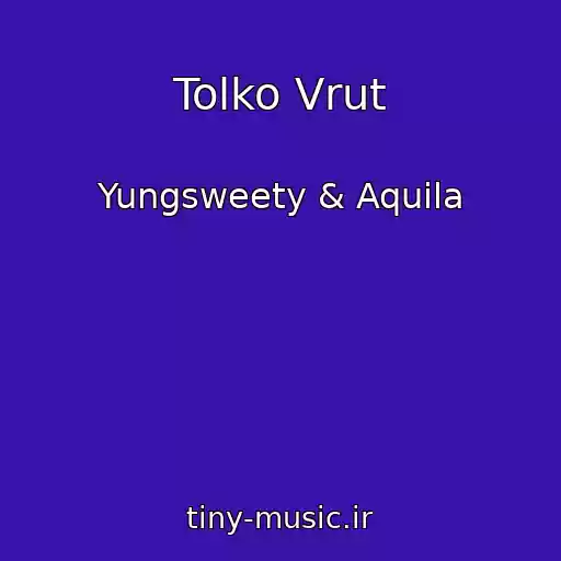 کاور آهنگ Tolko Vrut از Yungsweety & Aquila