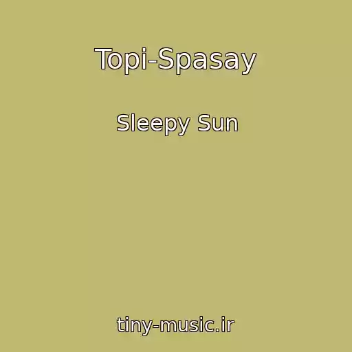 کاور آهنگ Topi-Spasay از Sleepy Sun