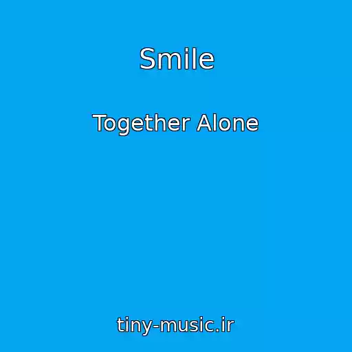 کاور آهنگ Smile از Together Alone