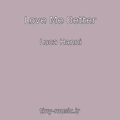 کاور آهنگ Love Me Better از Luca Hanni