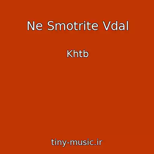 کاور آهنگ Ne Smotrite Vdal از Khtb