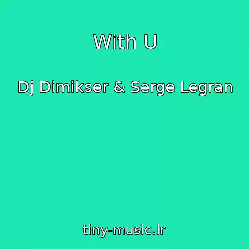 کاور آهنگ With U از Dj Dimikser & Serge Legran